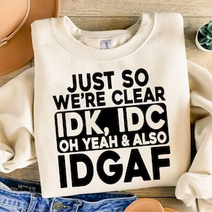 Just So We're Clear Idk, Idc Svg, grappige citaten Svg, sarcasme Svg, T-shirt Svg, gesneden bestand, Cricut, silhouet, sarcastische Svg,