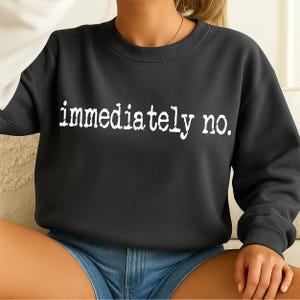 Immediately No Png, Funny Quote Png, Sassy Png, Relatable Saying Png, Typewriter Style Png, Sarcastic Png, Trendy Humor Png