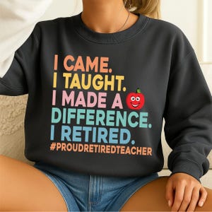 Teacher Retirement Png, I Came I Taught I Made A Difference, Trendy Shirt Design, Proud Retired Teacher, Digital Download, Sublimation