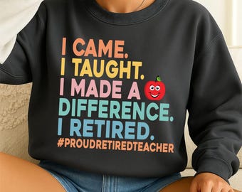 Teacher Retirement Png, I Came I Taught I Made A Difference, Trendy Shirt Design, Proud Retired Teacher, Digital Download, Sublimation