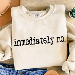 Immediately No Png, Funny Quote Png, Sassy Png, Relatable Saying Png, Typewriter Style Png, Sarcastic Png, Trendy Humor Png