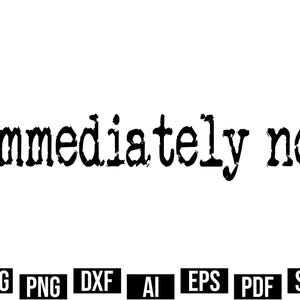 Immediately No Png, Funny Quote Png, Sassy Png, Relatable Saying Png, Typewriter Style Png, Sarcastic Png, Trendy Humor Png