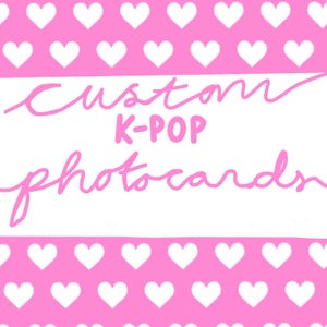 Custom K-pop Photocards for groups such as Big Bang, Stray Kids, BTS, Blackpink, 2NE1, Newjeans, EXO, Katseye, ENHYPEN, Twice, seventeen
