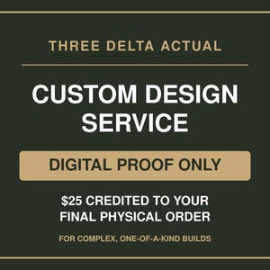 Puede incluir: Un gráfico rectangular de color verde oscuro con un borde dorado fino que presenta el texto THREE DELTA ACTUAL, CUSTOM DESIGN SERVICE, DIGITAL PROOF ONLY, $25 CREDITED TO YOUR FINAL PHYSICAL ORDER y FOR COMPLEX, ONE-OF-A-KIND BUILDS en blanco y oro.