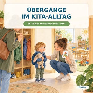 Übergänge im Kita-Alltag | Praxismappe für Erzieher mit Ritualen, Formulierungshilfen und Vorlagen | 55 Seiten PDF