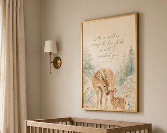 May include: A rectangular wall art print in a gold frame featuring a watercolor illustration of a mother deer and fawn in a forest setting with the text As a mother comforts her child, so will I comfort you, Isaiah 66:13, in elegant script.