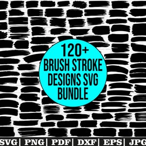 May include: A collection of over 120 black brush stroke designs. The image includes a teal circle with the text "120+ BRUSH STROKE DESIGNS SVG BUNDLE". Below the circle are file type abbreviations: SVG, PNG, PDF, DXF, EPS, and JPG.