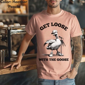 Get Loose with the Goose, Funny Rap Goose Shirt, Goose Shirt, Silly Goose Shirt, One Silly Goose, Funny Goose Shirt, Gift For Him
