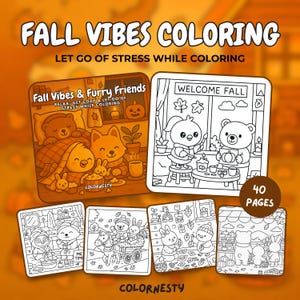 May include: A set of coloring pages with an autumnal theme. The pages depict charming animal characters in cosy autumn settings. The text "Fall Vibes Coloring" and "Let Go of Stress While Coloring" are displayed at the top. The pages are labelled "Fall Vibes & Furry Friends" and "Welcome Fall".