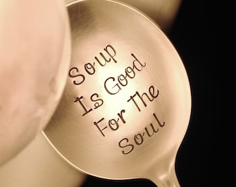 Soup Spoon: Soup is Good for the Soul, Silver Gumbo Spoon, Hand Stamped Vintage Silverware, Soup Lover Gift, Get Well, Feel Better, Winter