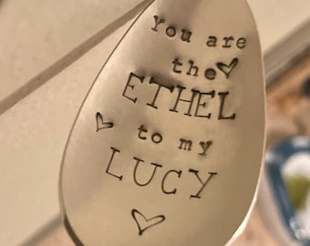 You Are The ETHEL To My LUCY: Vintage Stamped Tea Coffee Spoon, Galentines Day, Besties Best Friend Girlfriend Birthday Gift, I Love Lucy
