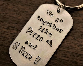 We Go Together Like Pizza & Beer Keychain, Christmas Birthday Anniversary Gift for Him Boyfriend Guys Husband BFF, Hand Stamped Key Chain