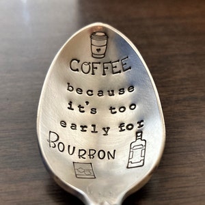 Bourbon Lover Gift: Coffee Because It's Too Early For BOURBON; Hand Stamped Spoon, Vintage Silverware, Engraved Teaspoon, Coffee Lover  Gift