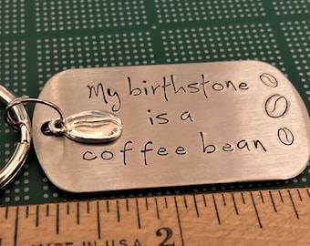 My Birthstone is a Coffee Bean Keychain: Coffee Lover, Stamped Stainless Steel Key Chain Key Ring, Coffee Theme Gifts for Her, Coffee Gift
