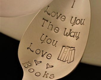 Book Lover Gift: I Love You The Way YOU Love Books, Birthday Anniversary Gift, Coffee Tea Cereal Ice Cream Spoon, Bookworm Bookish Reader