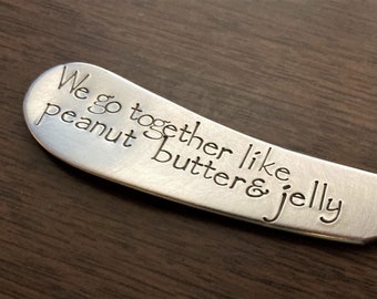 We Go Together Like Peanut Butter and Jelly Spreader: Hand Stamped Vintage Silver Butter Knife, PB&J, PB and J, Couple Boyfriend Besties