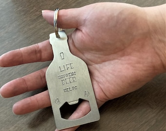 Life Happens BEER Helps Keychain: Stainless Steel Bottle Opener, Beer Lover, Personalized Key Chain, Craft Beer, Father's Day Gift, Him Men