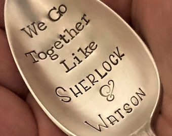 We Go Together Like Sherlock & Watson: Hand Stamped Vintage Coffee Spoon, Funny Anniversary Birthday Galentines Day, BFF Gift, Girlfriend
