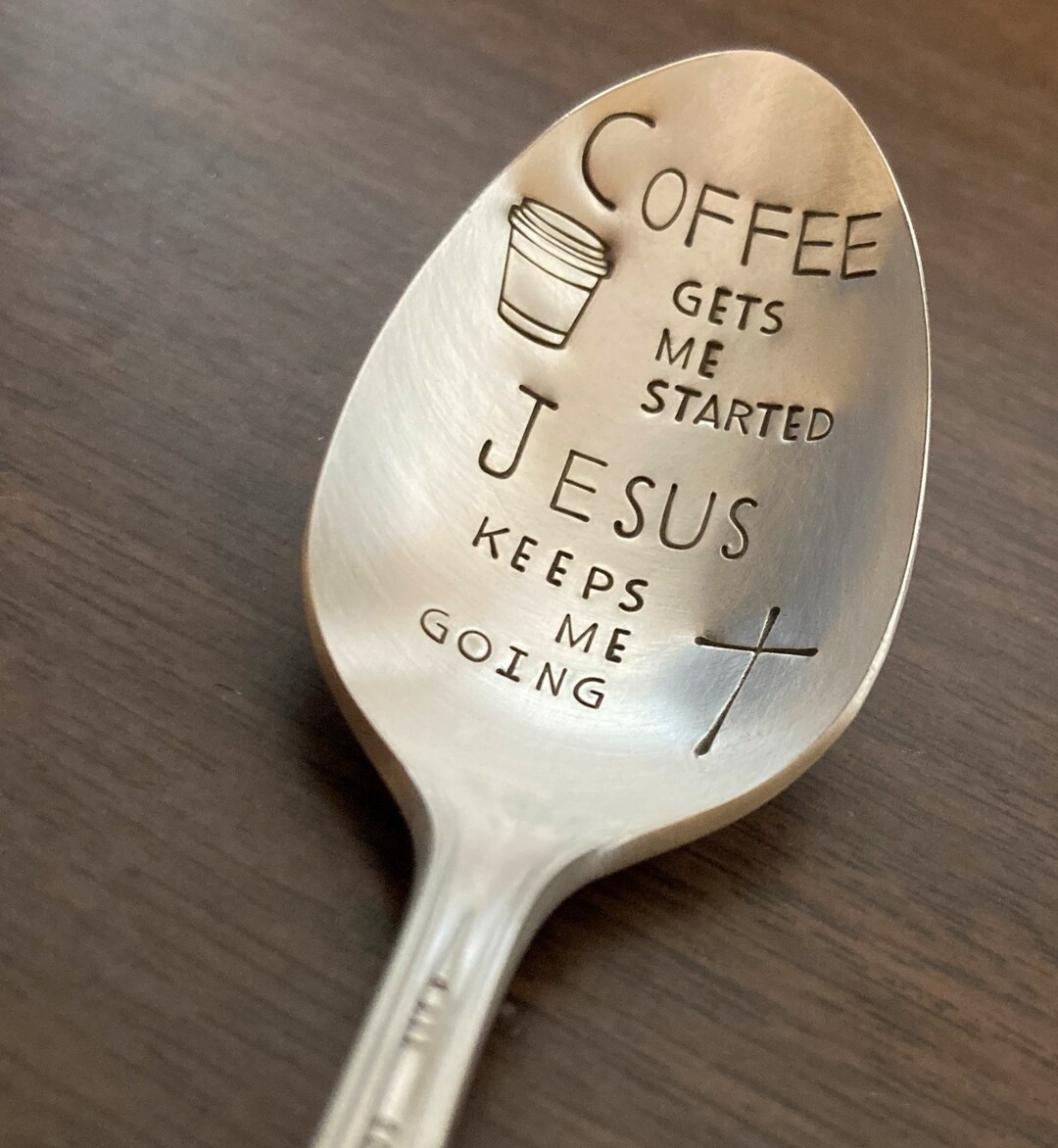 Jesus Coffee Spoon Coffee Gets Me Started Jesus Keeps Me Going