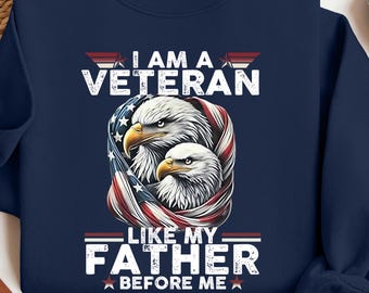 American Eagle Veteran Sweatshirt, Veteran Day Hoodie, Patriotic Sweater, USA Flag Gift, Like My Father Clothes