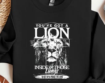 Christian Lion Sweatshirt, You've Got A Lion Inside Those Lungs Shirt, Jesus Bible Verse Apparel