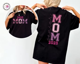 2025 Senior Mom Shirt, Class of 2025 Shirt, Graduation Gift for Mom, Senior 2025 Shirt, Funny Mom Shirt, Game Day Shirt, Gift for Her