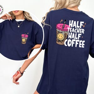 Half Teacher Half Coffee Shirt, Funny Teacher Shirt, Coffee Lover Gift, Teacher Appreciation Tee, Back to School Retro Teacher Shirt