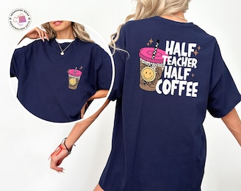 Half Teacher Half Coffee Shirt, Funny Teacher Shirt, Coffee Lover Gift, Teacher Appreciation Tee, Back to School Retro Teacher Shirt