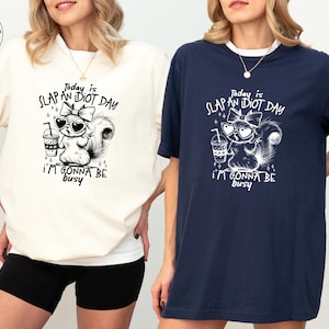 Funny Meme Shirt, Today Is Slap an Idiot Day Shirt, Sarcastic Humor Tee, Adult Humor Gift, Sassy Shirt, Trendy Silly Shirt for Her