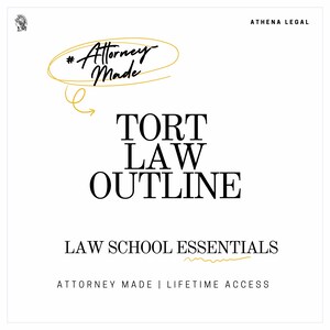 May include: White background with the text "TORT LAW OUTLINE" in large, bold, black letters. Below, smaller text reads "LAW SCHOOL ESSENTIALS." The phrase "Attorney Made" is in a gold oval, and the Athena Legal logo is in the top left corner.