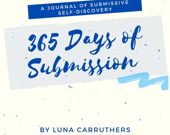 365 Days of Submission - A Journal of Submissive Self-Discovery