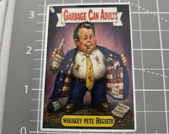 Whiskey Pete Hegseth Garbage Can Adult, Funny Sticker, Sarcastic, Snarky Humor Sticker, hegseth, Dark Humor, Garbage pail kid inspired.