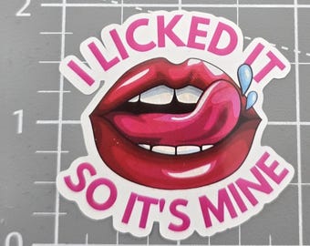 i licked it so it's mine, Funny Sticker, Sarcastic Sticker, Snarky Humor Sticker, Hard Hat Sticker, Dark Humor, toolbox sticker.