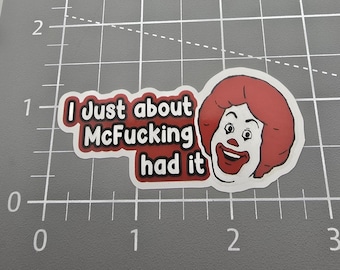 I Just about Mcfing had it , Funny Sticker, Sarcastic Sticker, Snarky Humor Sticker, Hard Hat Sticker, Dark Humor, toolbox sticker.