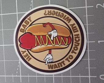 Want to touch my wiener? Offensive Funny Sarcastic Snarky Dark Humor Sticker, Tough Weather Resistant Vinyl for Hard Hats