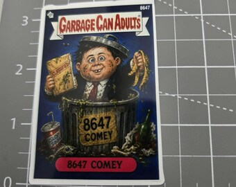 8647 Comey Garbage Can Adult, Funny Sticker, Sarcastic Sticker, Snarky Humor Sticker, Dark Humor, Garbage pail kid inspired.