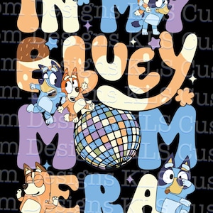 May include: A colorful illustration of two cartoon dogs dancing with a disco ball. The text "IN MY BLUEY ERA" is written in a retro style.