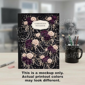 May include: Black composition notebook with a floral design featuring purple and cream roses, silver chains, and the text "COMPOSITION NOTEBOOK". The notebook is a mockup, and the actual printout colors may vary.