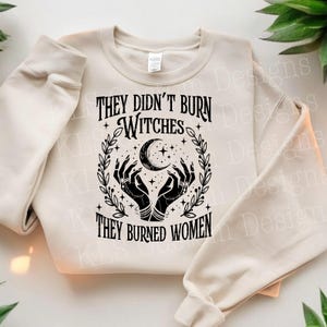 They Didn't Burn Witches They Burned Women Ready To Press DTF Print