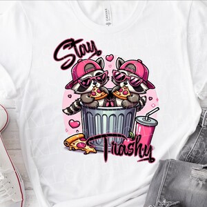 Stay Trashy Racoon Ready To Press DTF Print