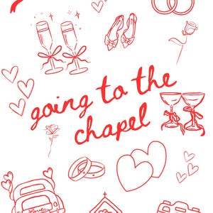 May include: Red and white wedding themed illustration with the text "going to the chapel". The illustration includes hearts, wedding rings, champagne glasses, a car, a church, a camera, and a rose.