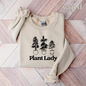 Plant Lady Sweatshirt, Plant Lover Sweatshirt, Plant Sweatshirt, Gift for Gardener, Plant Mom Sweatshirt, Gardening Gift, Garden Sweatshirt