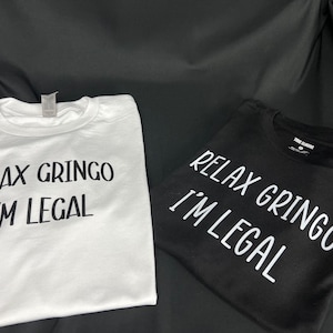 Funny Latino Graphic Tee: Relax Gringo I&#39;m Legal T-Shirt