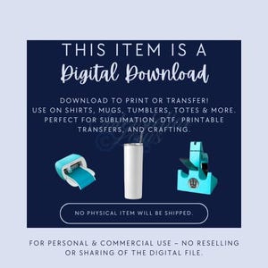 May include: Digital download graphic with text: "THIS ITEM IS A Digital Download." Includes a white tumbler, a teal crafting machine, and a teal tumbler holder. Text also states: "DOWNLOAD TO PRINT OR TRANSFER!" and "NO PHYSICAL ITEM WILL BE SHIPPED."