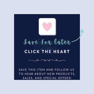 May include: A navy blue square graphic with a pink heart icon inside a white square. Text reads "Save for later - CLICK THE HEART". Additional text encourages saving items to hear about new products, sales, and special offers.