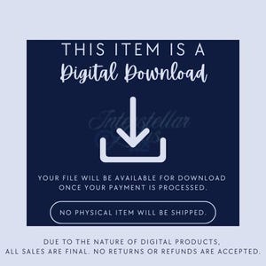 May include: A navy blue graphic with white text that reads "THIS ITEM IS A Digital Download." Below is a download icon and the text "YOUR FILE WILL BE AVAILABLE FOR DOWNLOAD ONCE YOUR PAYMENT IS PROCESSED. NO PHYSICAL ITEM WILL BE SHIPPED."