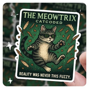 Meowtrix-kattklistermärket – Catcoded-parodi | Verkligheten var aldrig så här suddig | Rolig Matrix-kattvinylklistermärke present