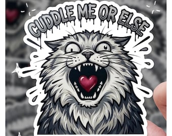Cuddle Me Or Else, verrückte Katze, lustige Katzenaufkleber, Katzenaufkleber, Katzenaufkleber, Geschenk für sie, Geschenk für ihn