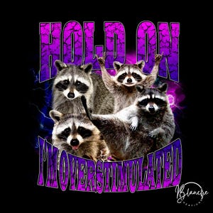 Hold On I’m Overstimulated Raccoon SVG – Funny Trash Panda Meme, Sarcastic Animal Quote, Raccoon Lover Digital File for Crafts