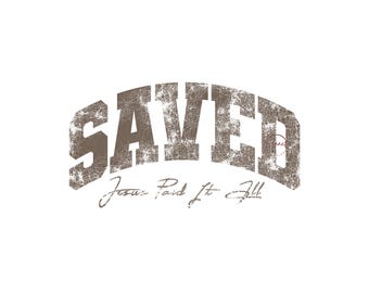Saved Jesus Paid It All SVG PNG, Diseño de camiseta cristiana, Descarga de archivo de corte Cricut de fe